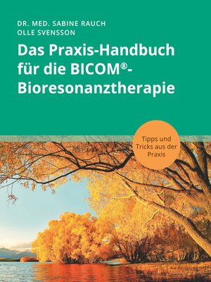 cover image of Das Praxis-Handbuch für die BICOM&#174;-Bioresonanztherapie